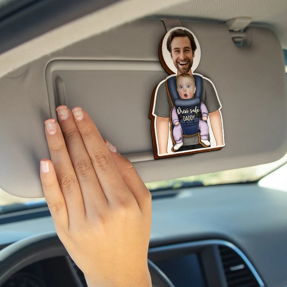 Gift For Husband,Gift For Yourself,Gift For Men,Parents,Gift For Grandpa,Gift For Father,New Dad,New baby,Happy - Custom Photo Babywearing Dad Drive Safe - Personalized Custom Shaped Car Visor Clip