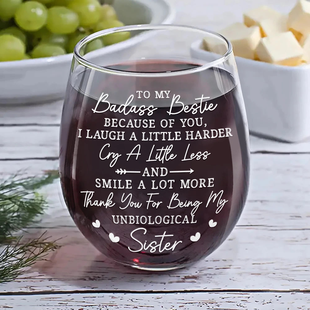 Gift For Bestie, Gift For Sisters, Happy, Custom Photo, Old Best friends - Custom Photo Because Of You I Laugh A Little Harder Besties - Personalized Stemless Wine Glass