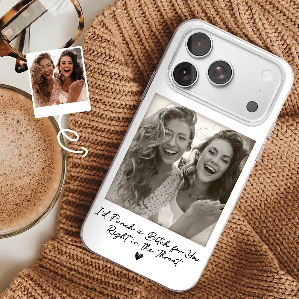 Gift For Bestie, Gift For Sisters, Custom Photo, Happy - Custom Photo Besties Gray Scale Right In The Throat - Personalized Clear Phone Case