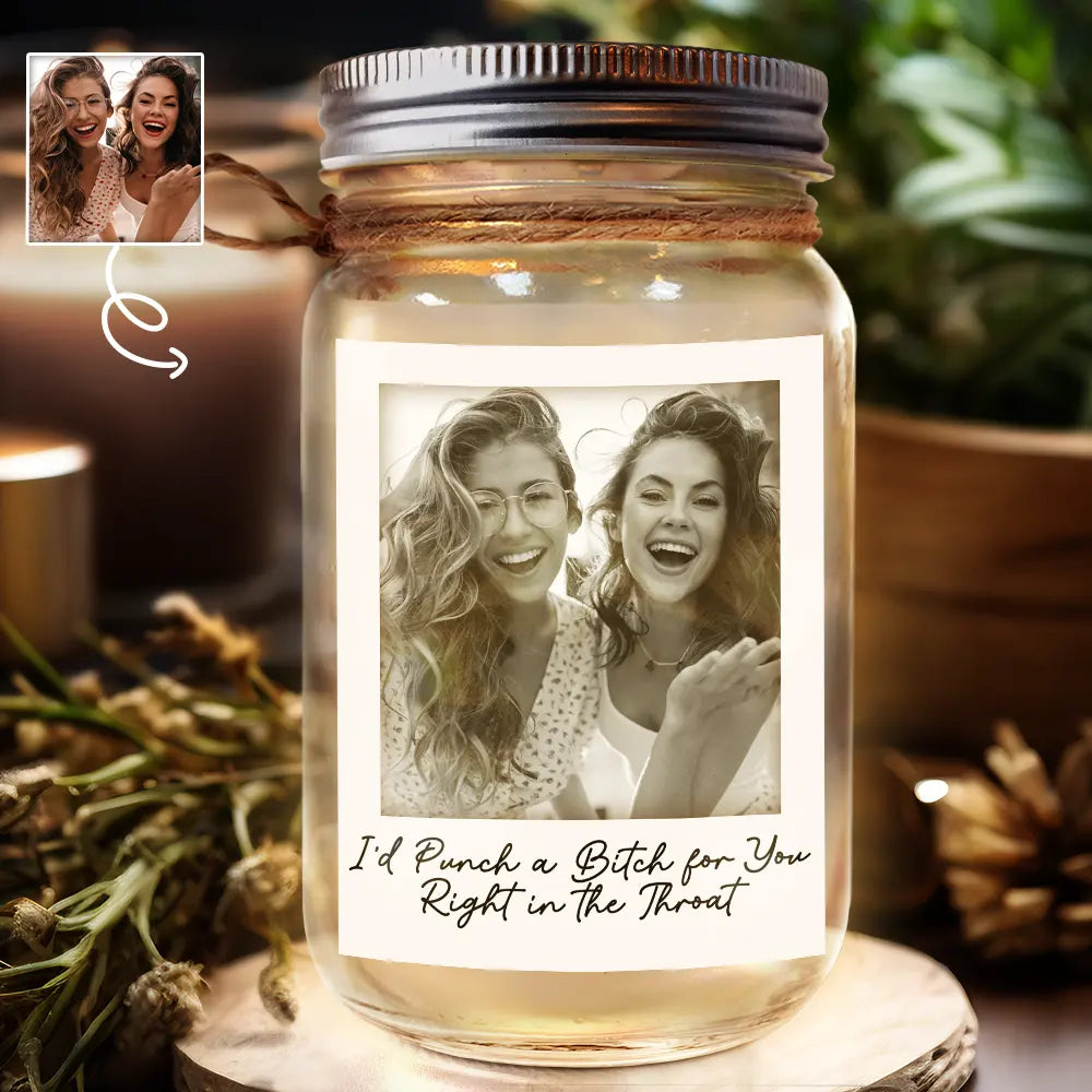 Gift For Bestie,Gift For Sisters,Happy,Custom Photo,Old Best friends - Custom Photo Besties Gray Scale Right In The Throat - Personalized Mason Jar Light