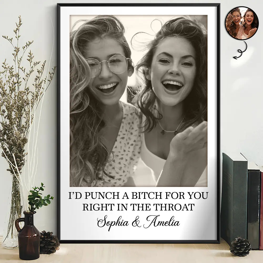 Gift For Bestie, Gift For Sisters, Custom Photo, Happy - Custom Photo Besties Gray Scale Right In The Throat - Personalized Poster