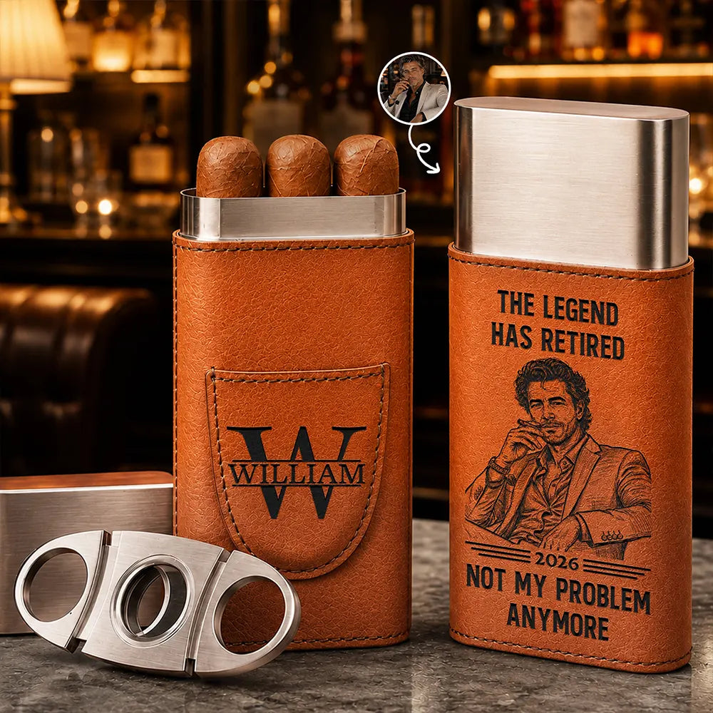 Custom Photo Bold Sketch The Legend Has Retired Not My Problem Anymore - Personalized Cigar Case