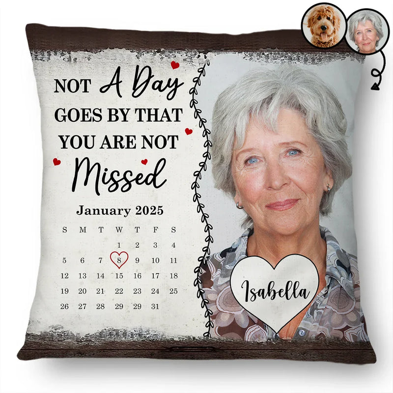 Memorial,Gift For Mother,Family - Custom Photo Calendar Not A Day Goes By That You Are Not Missed - Personalized Pillow