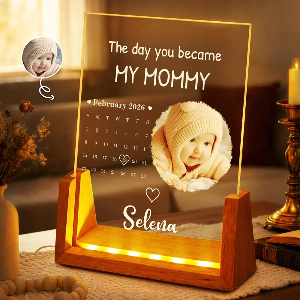 Custom Photo,New Mom,New baby,Happy - Custom Photo Calendar The Day You Became My Mommy - Personalized Night Light