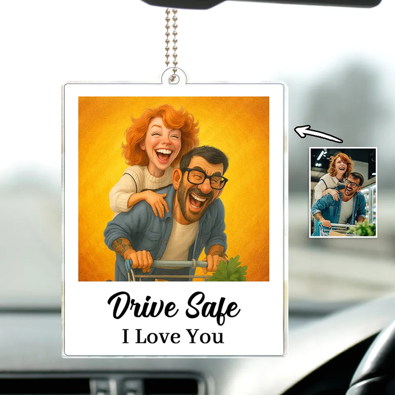 Gift For Wife,Gift For Husband,Gift For Couples,Gift For Girlfriend,Gift For Boyfriend,Funny,Family,Gift For Sibling - Custom Photo Caricature Funny Couple Drive Safe I Love You - Personalized Acrylic Car Hanger