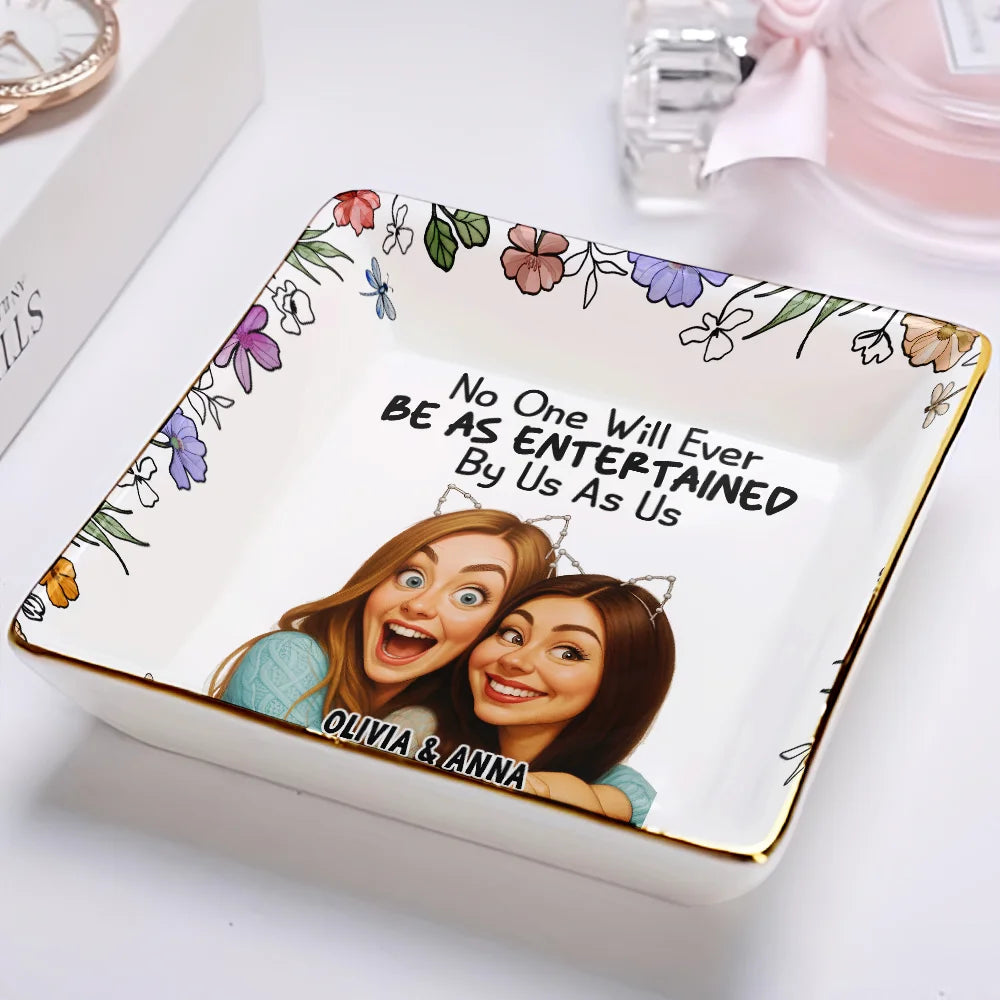 Gift For Bestie, Gift For Sisters, Gift For Women, Gifts For Colleagues, Funny - Custom Photo Caricature No One Will Ever Be As Entertained By Us As Us Bestie - Personalized Ring Dish