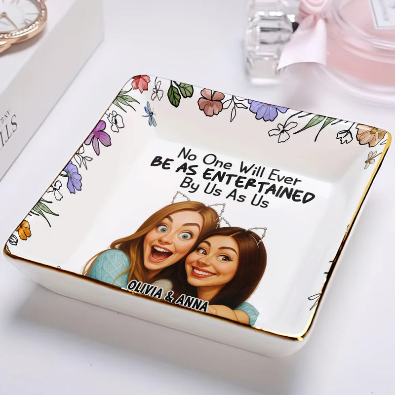 Gift For Bestie, Gift For Sisters, Gift For Women, Gifts For Colleagues, Funny - Custom Photo Caricature No One Will Ever Be As Entertained By Us As Us Bestie - Personalized Ring Dish