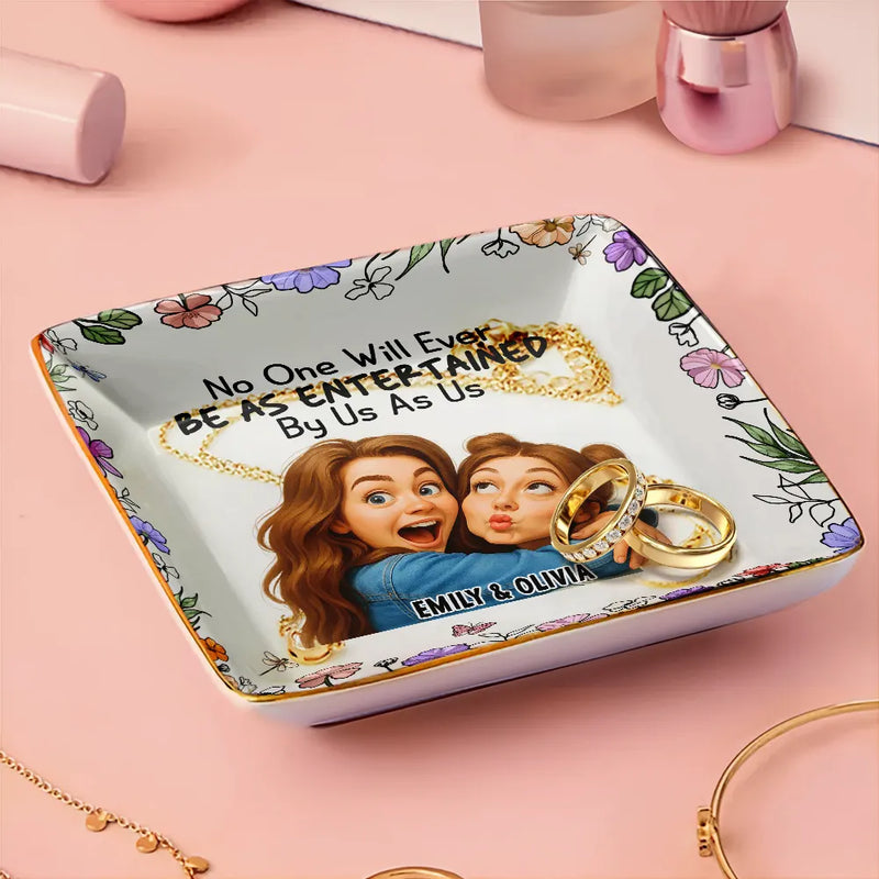 Gift For Bestie, Gift For Sisters, Gift For Women, Gifts For Colleagues, Funny - Custom Photo Caricature No One Will Ever Be As Entertained By Us As Us Bestie - Personalized Ring Dish