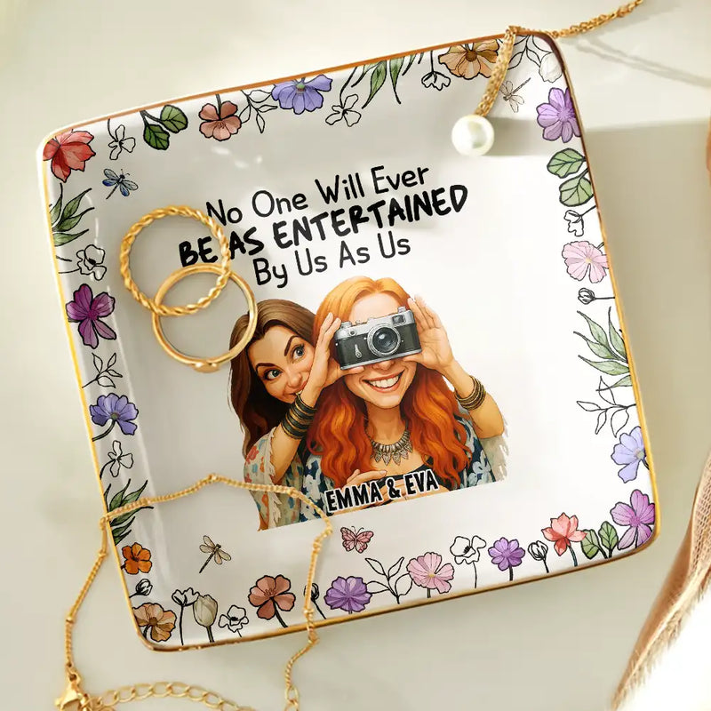 Gift For Bestie, Gift For Sisters, Gift For Women, Gifts For Colleagues, Funny - Custom Photo Caricature No One Will Ever Be As Entertained By Us As Us Bestie - Personalized Ring Dish