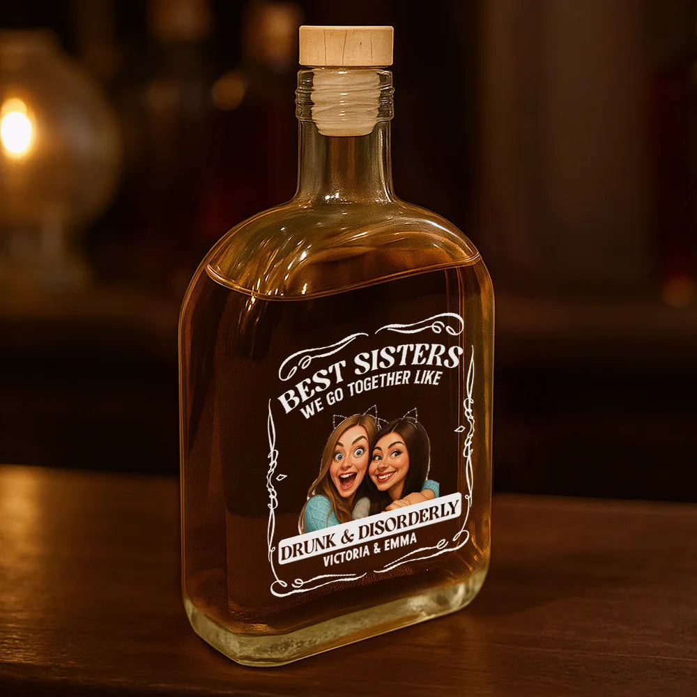 Gift For Bestie,Gift For Sisters,Funny,Gift For Women,Custom Photo - Custom Photo Caricature We Go Together Like Drunk And Disorderly - Personalized Whiskey Bottle