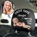 Gift For Couples, Custom Photo, Funny - Custom Photo Couple Drive Safe I Freaking Love You - Personalized Car Headrest Covers