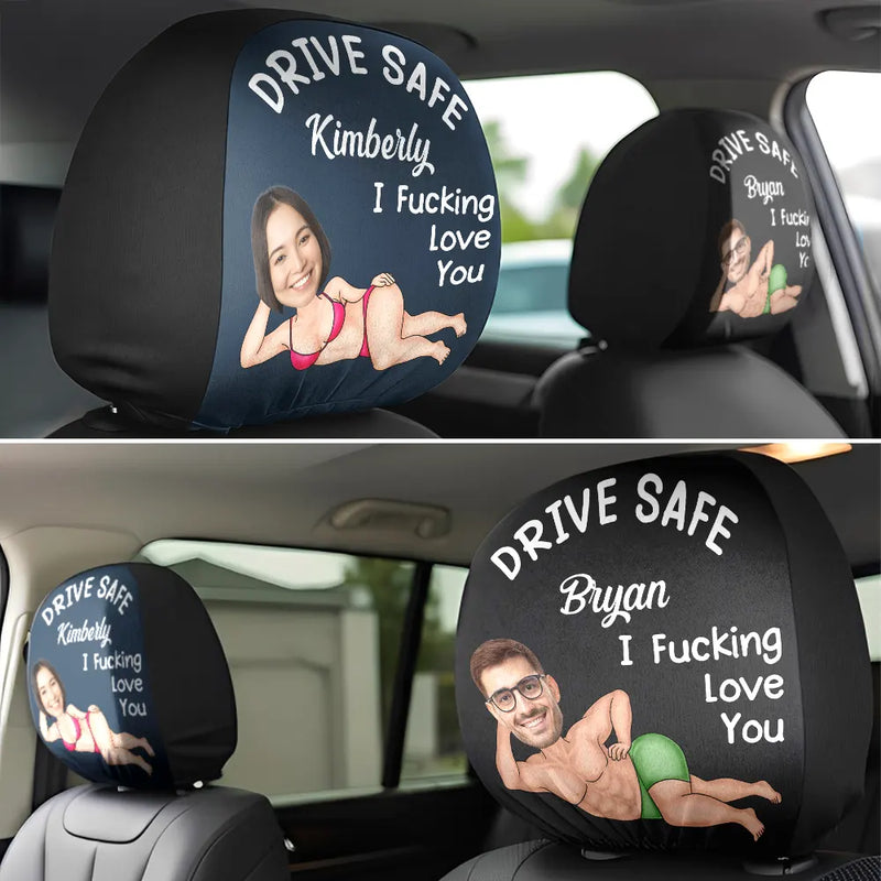 Gift For Couples, Custom Photo, Funny - Custom Photo Couple Drive Safe I Freaking Love You - Personalized Car Headrest Covers
