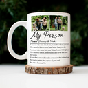 Custom Photo,Gift For Couples,LGBT,Old Couples,Gift For Women,Gift For Men,Gift For Husband,Gift For Wife,Gift For Boyfriend,Gift For Girlfriend,Love - Custom Photo Couple My Person Definition - Personalized Mug