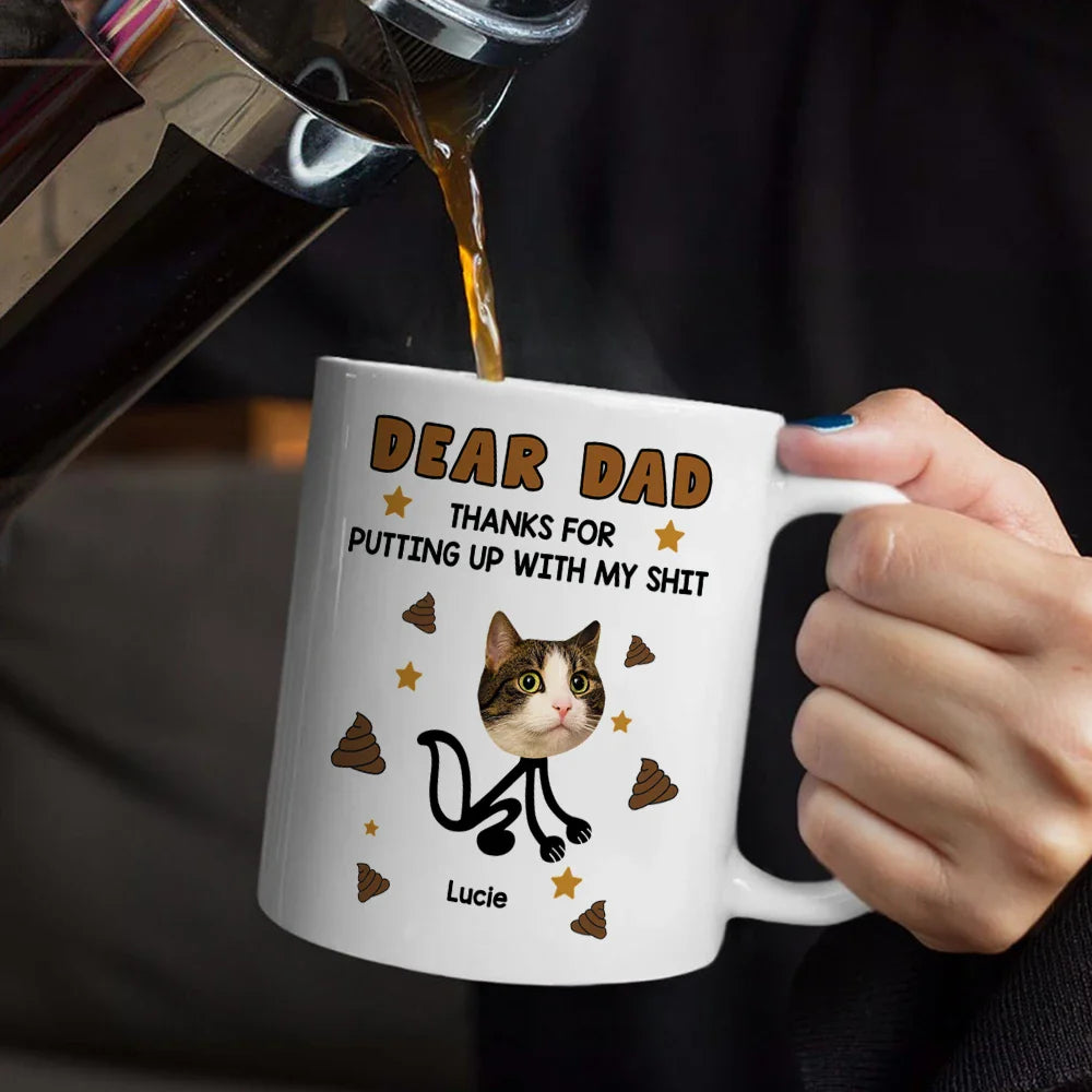 Gift For Men,Gift For Father,Dog Dad,Gift For Mother,Gift For Women,Cat Mom,Cat Dad,Dog Mom,Funny - Custom Photo Dear Dad, Thanks For Putting Up   - Personalized Mug