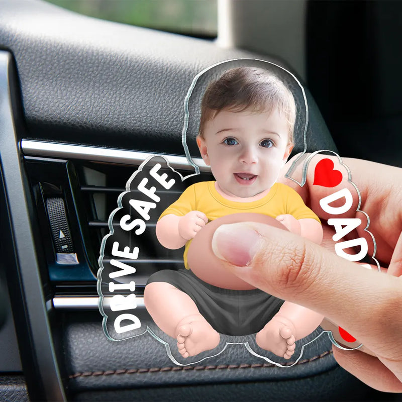 Gift For Husband,Humorous,Custom Photo,Gift For Couples,Cut-Face Photo - Custom Photo Drive Safe Daddy I Love You - Personalized Squishy Acrylic Car Vent Clip