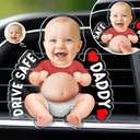 Gift For Husband,Humorous,Custom Photo,Gift For Couples,Cut-Face Photo - Custom Photo Drive Safe Daddy I Love You - Personalized Squishy Acrylic Car Vent Clip