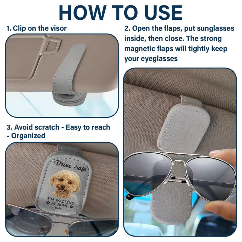 Custom Photo, Pet Lovers, Pet Dad, Happy, Dog Lovers, Dog Dad, Cat Dad, Cat Lovers, Gift For Father - Custom Photo Drive Safe I Am Waiting At Home - Personalized Sunglasses Holder For Car Visor