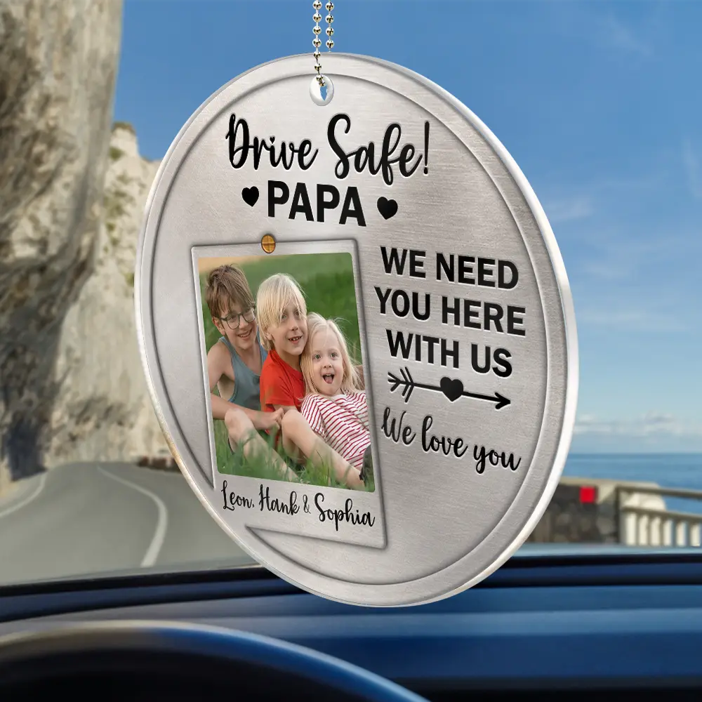 Gift For Father,Happy,Gift For Grandpa,Custom Photo - Custom Photo Drive Safe I Love You - Personalized Acrylic Car Hanger