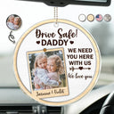 Gift For Father,Happy,Gift For Grandpa,Custom Photo - Custom Photo Drive Safe I Love You - Personalized Acrylic Car Hanger