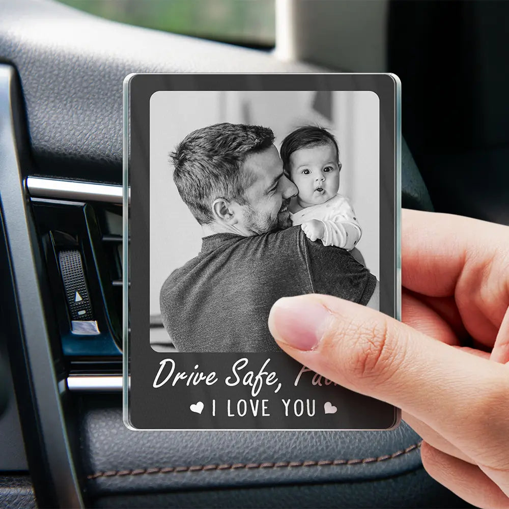 Gift For Couples, Gift For Husband, Gift For Wife, Gift For Boyfriend, Gift For Girlfriend, Love, Custom Photo - Custom Photo Drive Safe I Love You - Personalized Acrylic Car Vent Clip