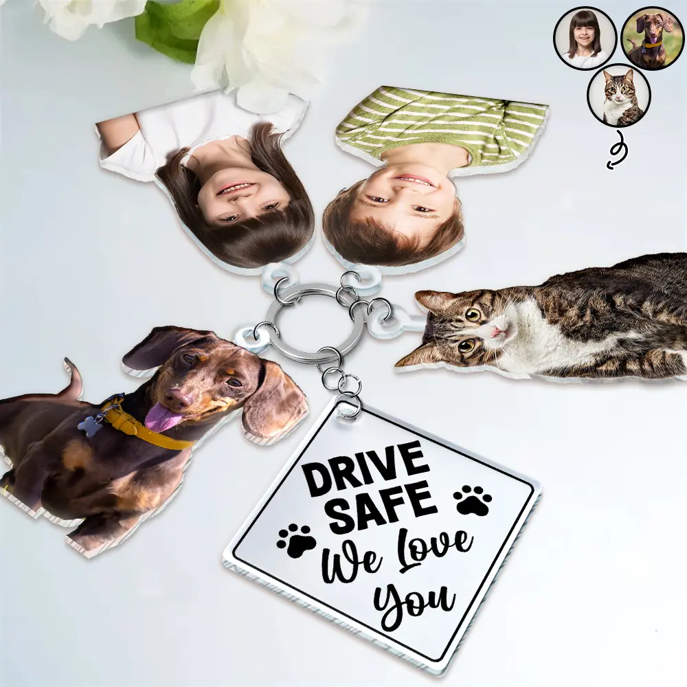 Pet Lovers,Dog Lovers,Cat Lovers - Custom Photo Drive Safe I Love You - Personalized Acrylic Tag Keychain