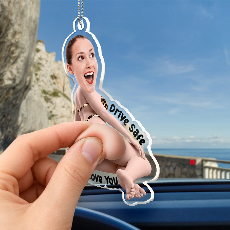 Humorous,Gift For Men,Custom Photo,Gift For Yourself,Summer,Cut-Face Photo - Custom Photo Drive Safe I Love You - Personalized Squishy Acrylic Car Hanger