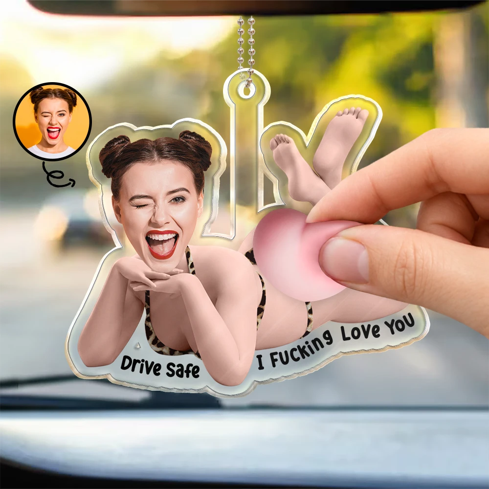 Humorous,Gift For Men,Custom Photo,Gift For Yourself,Summer,Cut-Face Photo - Custom Photo Drive Safe I Love You - Personalized Squishy Acrylic Car Hanger