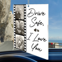 Gift For Couples,Gift For Husband,Gift For Wife,Gift For Girlfriend,Gift For Boyfriend,Love - Custom Photo Drive Safe I Love You Couples Film Roll - Personalized Acrylic Car Hanger