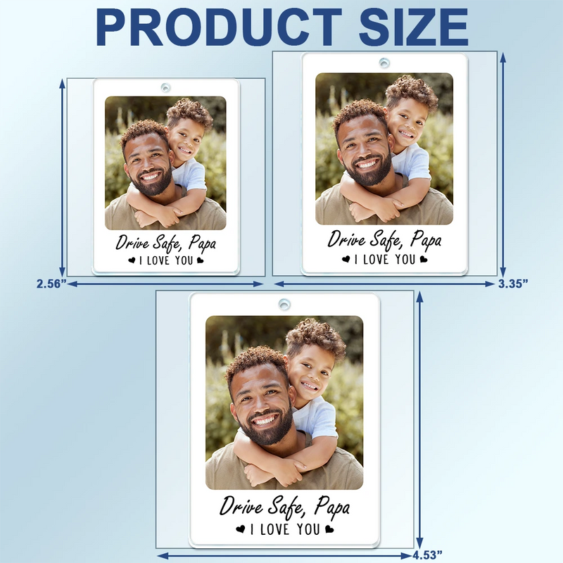 Gift For Father,Custom Photo,Adorable,Dynamic Photo - Custom Photo Drive Safe I Love You Dad Papa - Personalized Acrylic Car Hanger