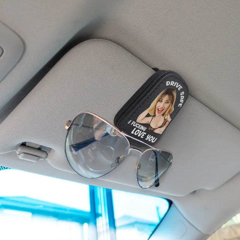 Gift For Husband,Custom Photo,Funny - Custom Photo Drive Safe I Love You Sexy Wife - Personalized Sunglasses Holder For Car Visor