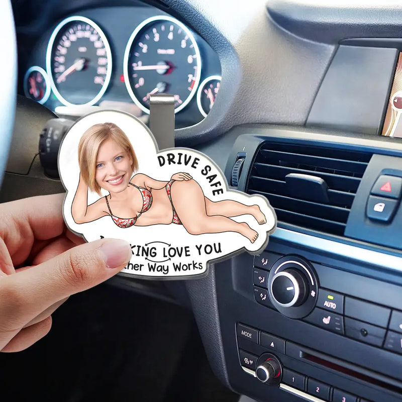 Gift For Couples,Gift For Wife,Gift For Husband,Gift For Boyfriend,Gift For Girlfriend,Funny - Custom Photo Drive Safe My Butt Would Be So Lonely Without You - Personalized Custom Shaped Acrylic Car Visor Clip