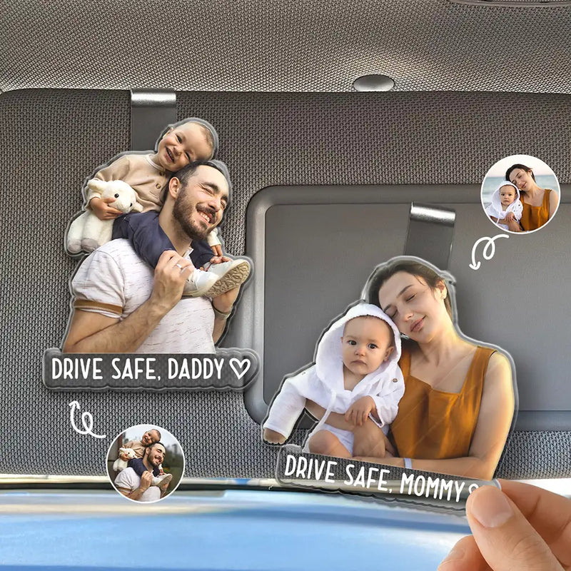 Gift For Mother, Gift For Father, Gift For Grandpa, Gift For Grandma, Custom Photo, Happy - Custom Photo Drive Safe! We Love You - Personalized Custom Shaped Acrylic Car Visor Clip