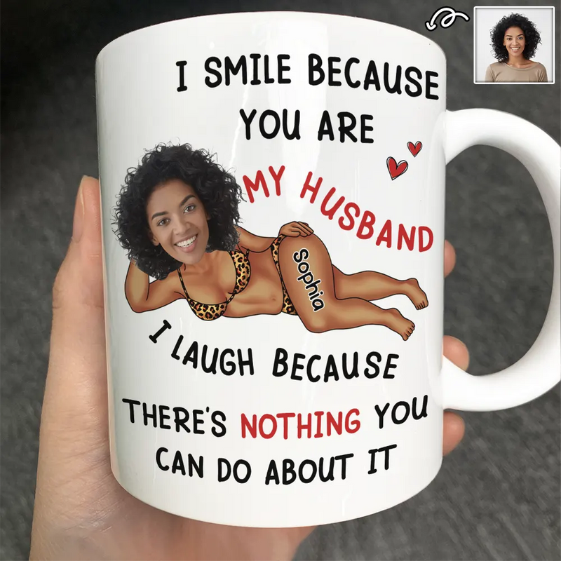 Gift For Husband, Gift For Couples, Custom Photo, Funny - Custom Photo Fun Face I Smile Because You Are My Husband - Personalized Mug