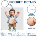 Custom Photo,Art Design,Family,Humorous,Photo - Belly FreeStyle Pose Figure - Custom Photo Funny Belly Character Family Member - Personalized Squishy Acrylic Keychain