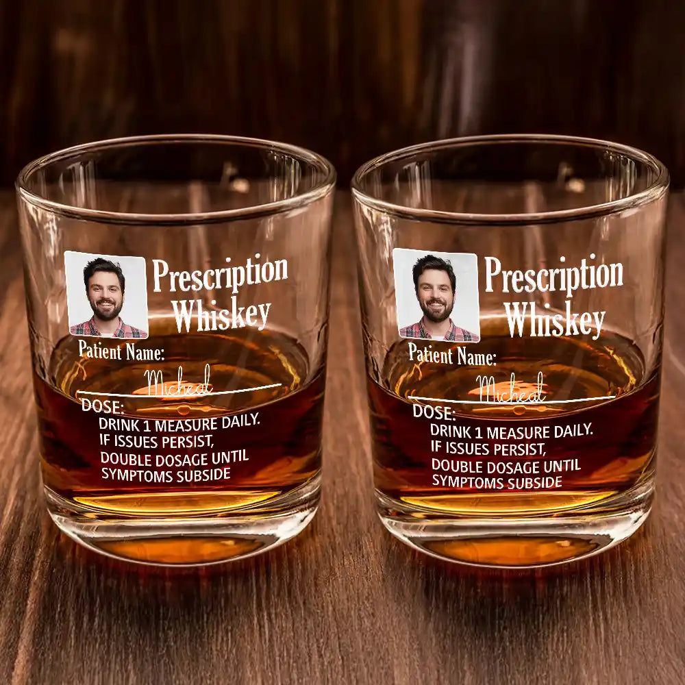 Gift For Father, Custom Photo, Funny - Custom Photo Funny Prescription Drink One Measure Daily - Personalized Whiskey Glass
