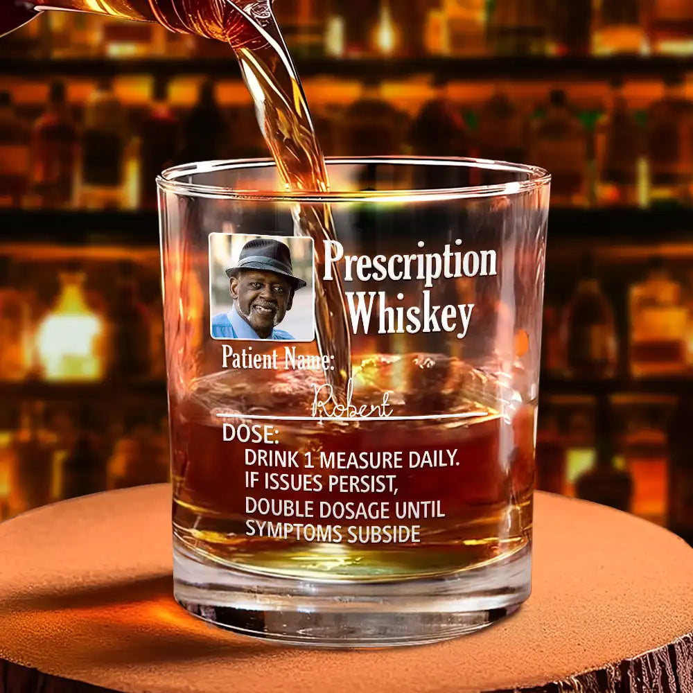 Gift For Father, Custom Photo, Funny - Custom Photo Funny Prescription Drink One Measure Daily - Personalized Whiskey Glass