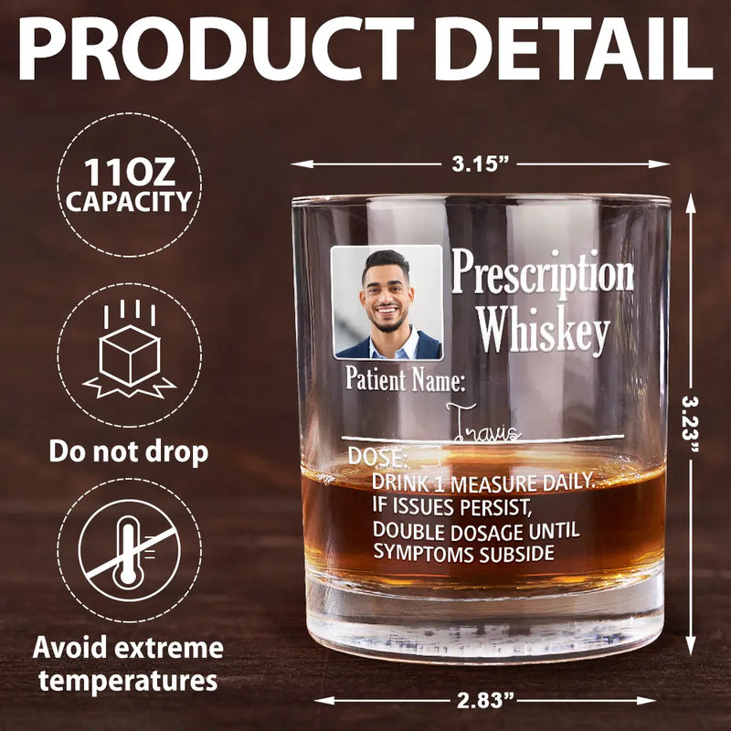 Gift For Father, Custom Photo, Funny - Custom Photo Funny Prescription Drink One Measure Daily - Personalized Whiskey Glass