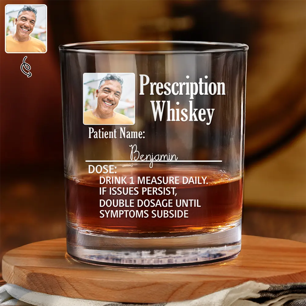 Gift For Father, Custom Photo, Funny - Custom Photo Funny Prescription Drink One Measure Daily - Personalized Whiskey Glass