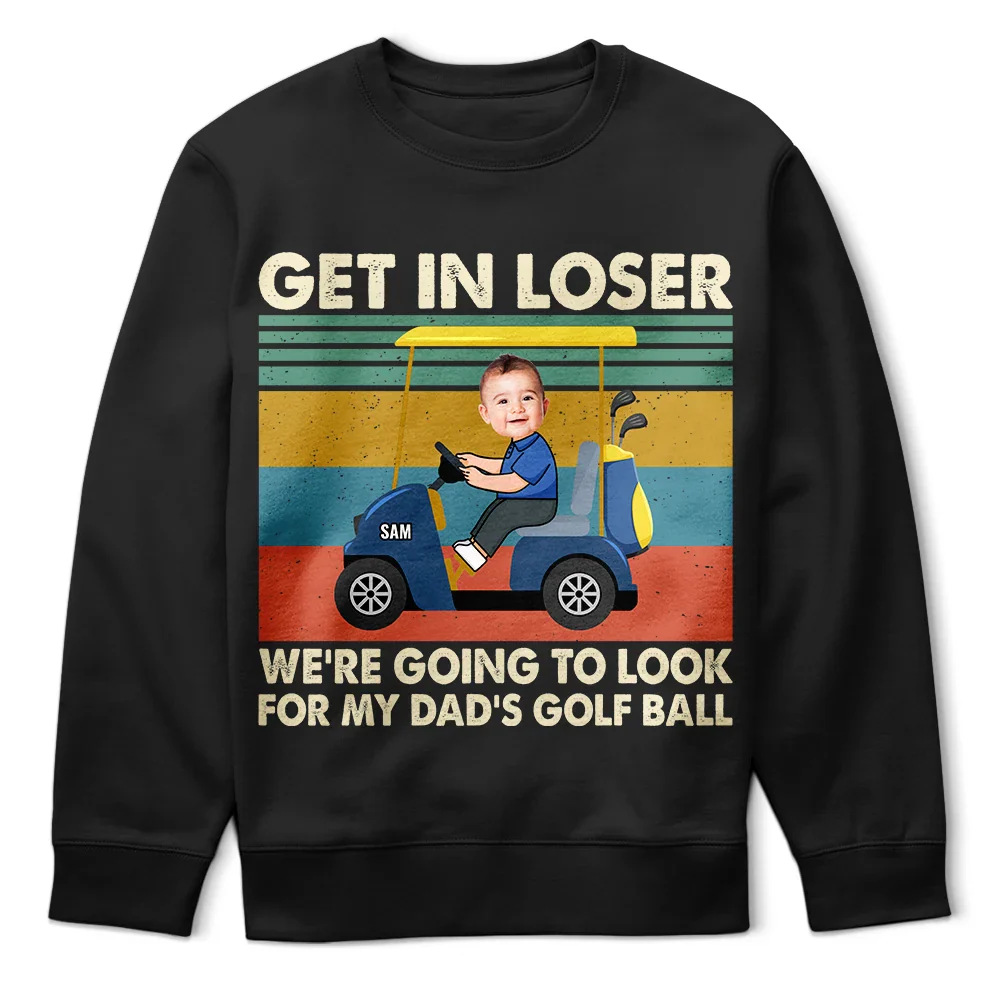 Golf,Custom Photo - Custom Photo Get In Loser - Personalized T Shirt