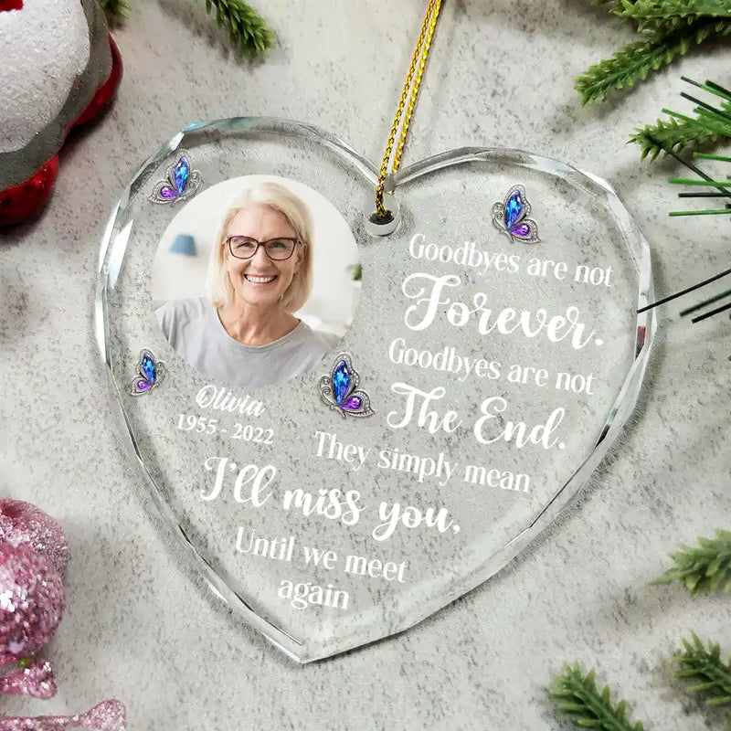 Memorial,Christmas,Family,Parents,Gift For Grandparents,Sad - Custom Photo Goodbyes Are Not Forever Memorial - Personalized Heart Shaped Glass Ornament