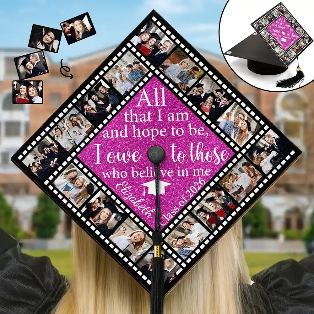 Custom Photo All That I Am And Hope To Be - Personalized Graduation Cap Topper