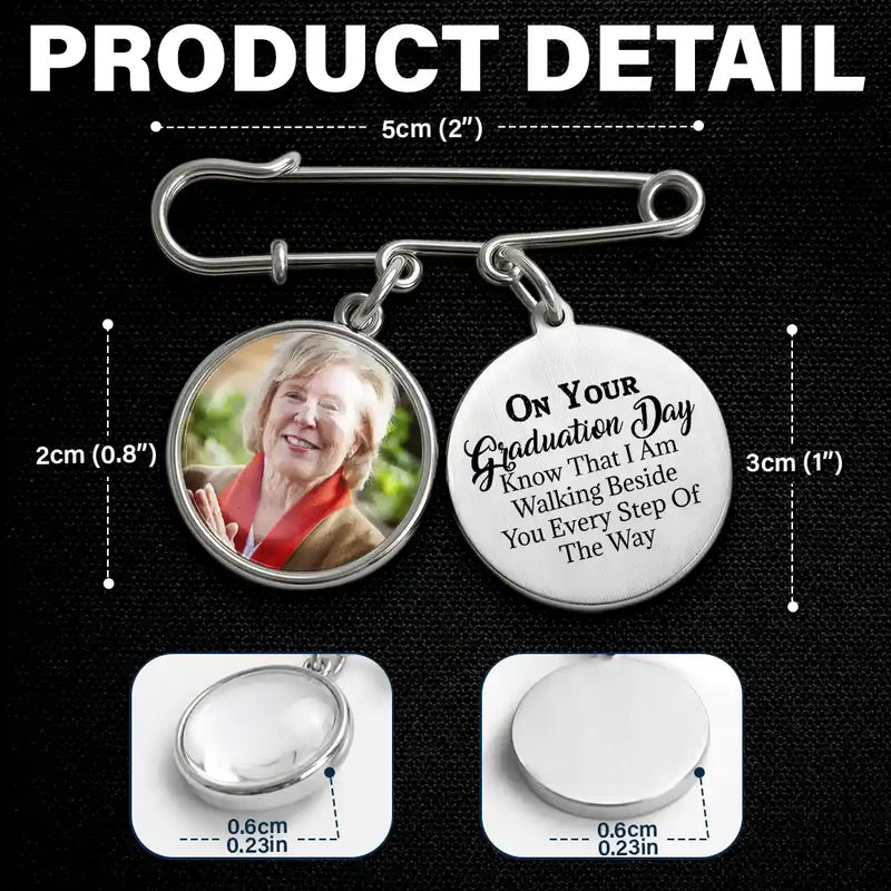Custom Photo Graduation Walking Beside You Memorial - Personalised Graduation Lapel Pin