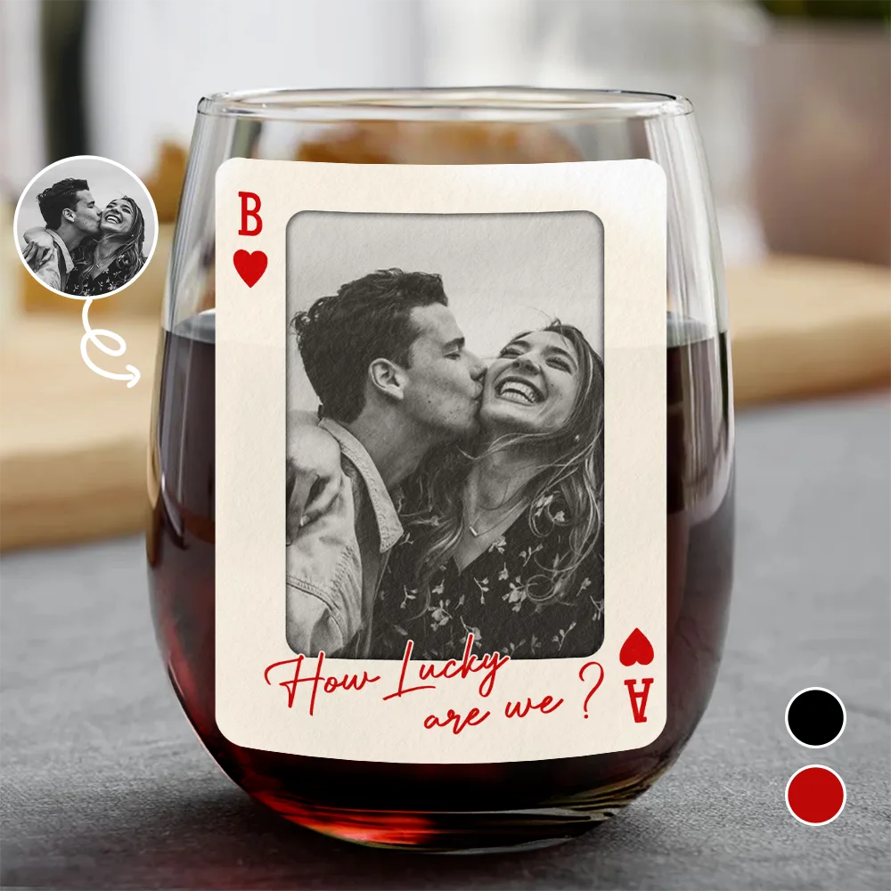 Custom Photo How Lucky Are We Playing Card - Personalized Stemless Wine Glass