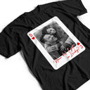 Gift For Couples, Old Couples, Gift For Husband, Gift For Wife, Gift For Boyfriend, Gift For Girlfriend, Love, Custom Photo - Custom Photo How Lucky Are We Playing Card - Personalized T Shirt
