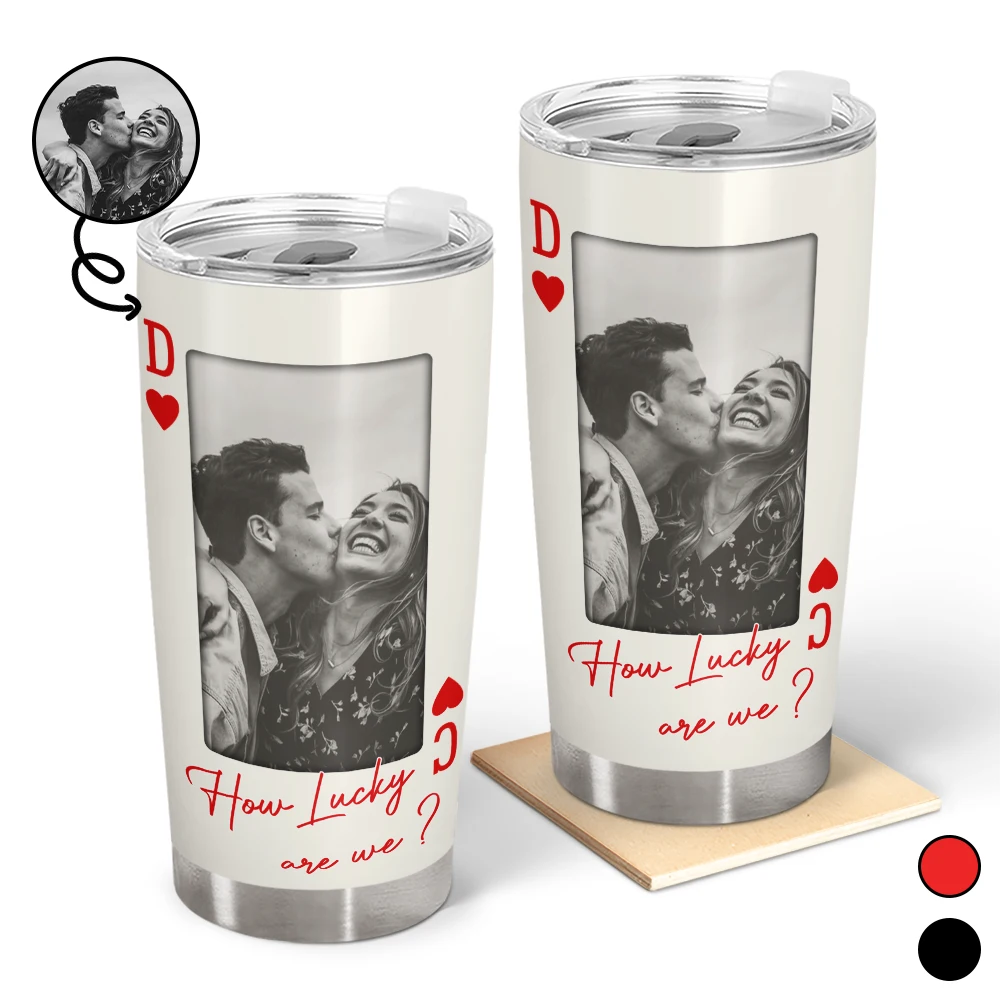 Gift For Couples,Old Couples,Gift For Husband,Gift For Wife,Gift For Boyfriend,Gift For Girlfriend,Love,Custom Photo - Custom Photo How Lucky Are We Playing Card - Personalized Tumbler