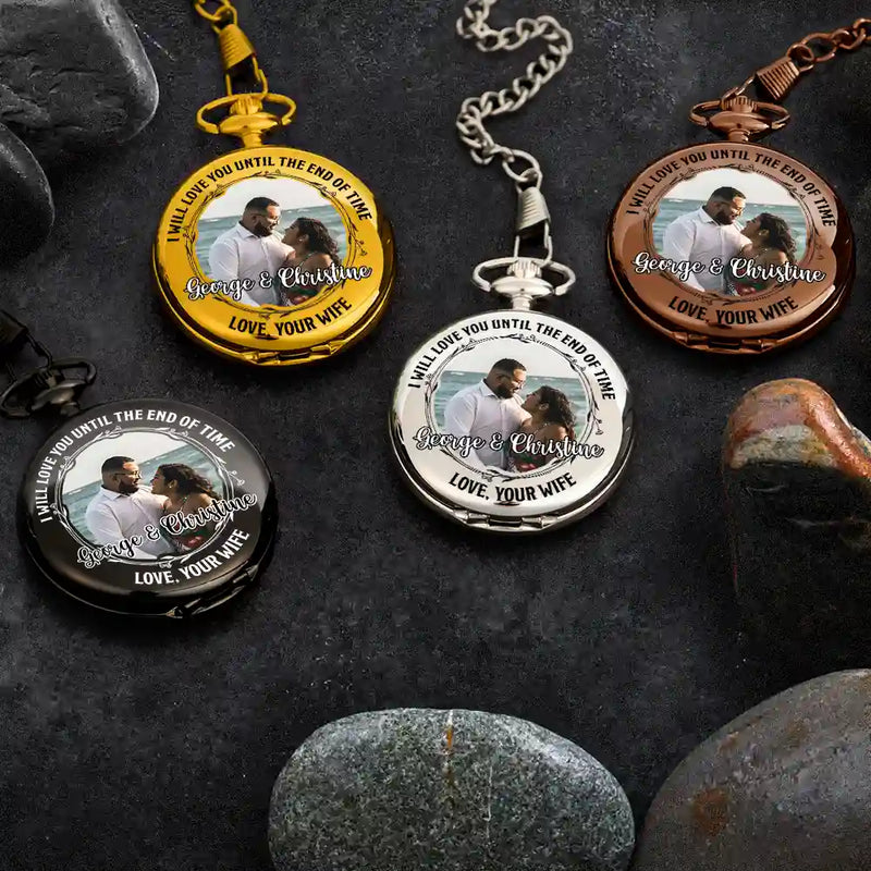 Gift For Couples,Old Couples,Love - Custom Photo Husband Wife Love You Until The End Of Time - Personalized Pocket Watch