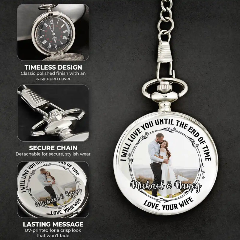 Gift For Couples,Old Couples,Love - Custom Photo Husband Wife Love You Until The End Of Time - Personalized Pocket Watch