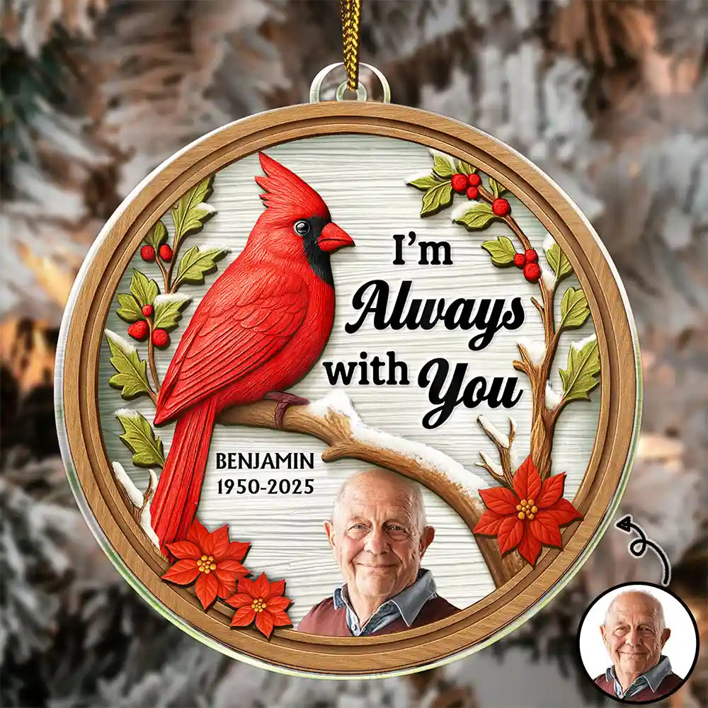 Family,Christmas,Memorial,Sad - Custom Photo I Am Always With You 3D Effect Cardinal Bird - Personalized Custom Shaped Acrylic Ornament