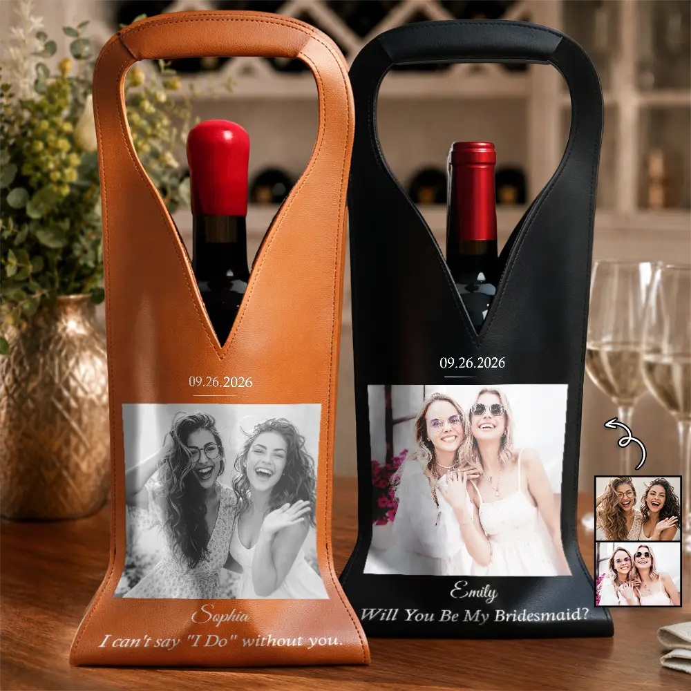 Custom Photo I Can't Say I Do Without You Bridesmaid Proposal - Personalized Leather Wine Bag