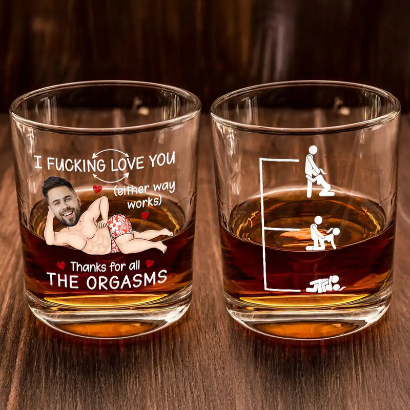 Gift For Couples, Gift For Wife, Gift For Husband, Gift For Boyfriend, Gift For Girlfriend, Funny - Custom Photo I F*cking Love You Either Way Works - Personalized Whiskey Glass